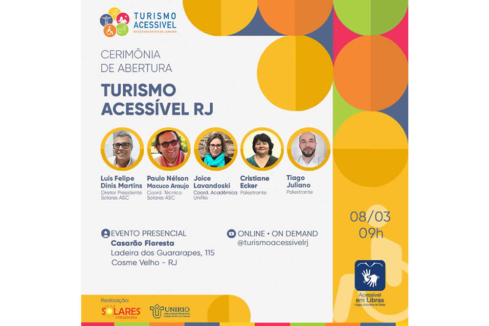 Card de divulgação

Evento: Cerimônia de abertura do projeto Turismo Acessível – Rio de janeiro. Presencial no Casarão Floresta – Ladeira dos Guararapes, 115, Cosme Velho, Rio de Janeiro ou Online -OnDemand pelo perfil @turismoacessivelrj

Mediação: Luis Felipe Dinis Martins, Paulo Nélson Macuco Araújo, Joice Lavandoski, Cristiane Ecker e Tiago Juliano

Data e horário: 08/03/2024 (sexta-feira), às 09h.

Audiodescrição da imagem:

Card de fundo branco e amarelo. Na parte superior, à direita, a logo do projeto Turismo acessível. No centro, círculos com bordas amarelas trazem as fotos dos mediadores. Da esquerda para direita, Luis Felipe tem cabelos grisalhos, usa óculos de grau de armação preta e está sorrindo, Paulo Nelson usa óculos de lentes escuras e sorri, Joice Lavandoski tem cabelos na altura dos ombros, usa Óculos de grau e uma echarpe verde no pescoço. Cristiane Ecker tem cabelos negros e curtos, esboça um sorriso e usa uma blusa verde com decote em “V”. Tiago Juliano é calvo, tem barba e bigode e usa uma camisa branca. Tocando a borda superior, há 3 semicírculos: um amarelo, um laranja e um verde. Abaixo deles, dois círculos, um laranja e outro amarelo. O círculo laranja toca um círculo amarelo. Em sequência, o dia e horário do evento e um pictograma de acessibilidade em libras.

Na borda inferior direita, as logos da Solares e da Unirio